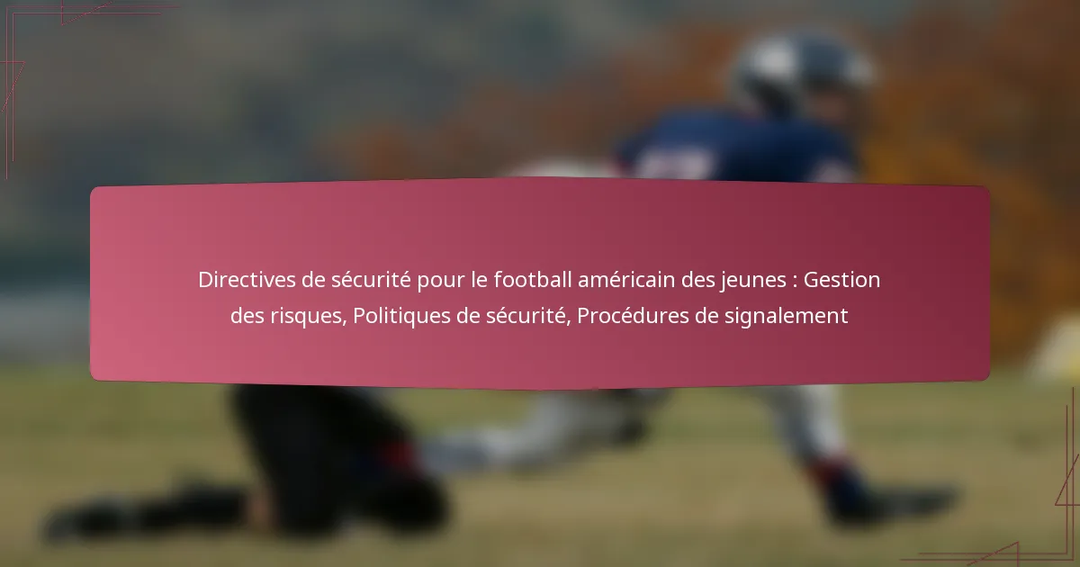 Directives de sécurité pour le football américain des jeunes : Gestion des risques, Politiques de sécurité, Procédures de signalement