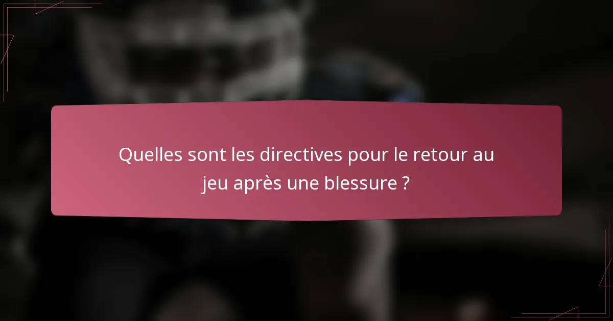 Quelles sont les directives pour le retour au jeu après une blessure ?