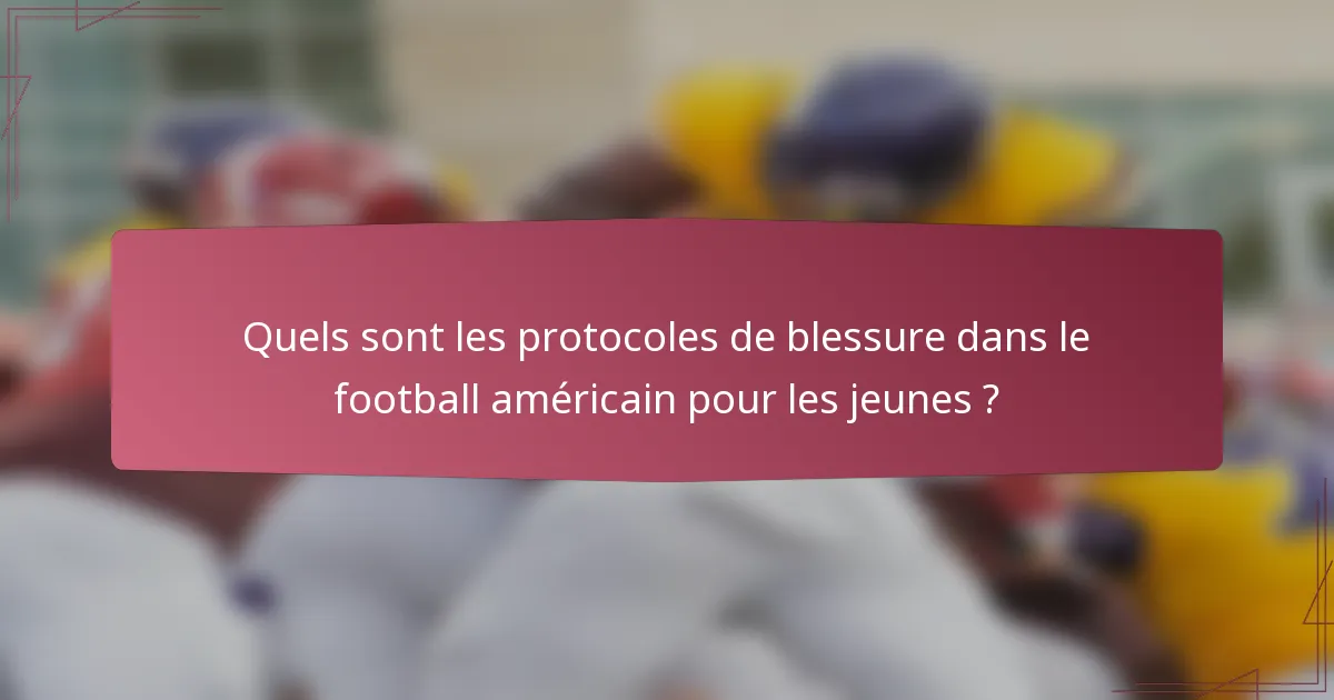 Quels sont les protocoles de blessure dans le football américain pour les jeunes ?